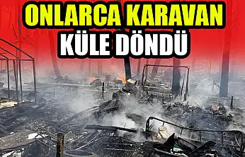 Onlarca karavan küle döndü
