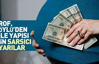 Prof. Köylü'den Aile Yapısı İçin Sarsıcı Uyarılar