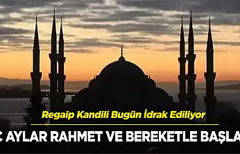 Regaib Kandili Bugün İdrak Edilecek