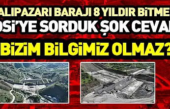 Salıpazarı Barajı 8 Yıldır Bitmedi DSİ'ye sorduk şok cevap  'Bizim bilgimiz olmaz? '