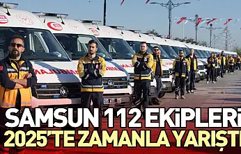 Samsun 112 Ekipleri 2025'te Zamanla Yarıştı