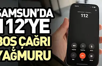Samsun'da 112'ye Boş Çağrı Yağmuru