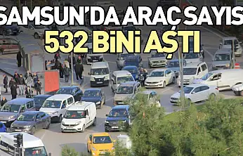 Samsun'da Araç Sayısı 532 Bini Aştı