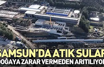 Samsun'da Atık Sular Doğaya Zarar Vermeden Arıtılıyor