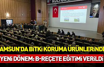 Samsun'da bitki koruma ürünlerinde yeni dönem: B-Reçete eğitimi verildi