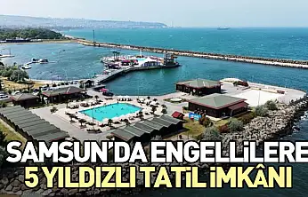 Samsun'da Engellilere 5 Yıldızlı Tatil İmkânı
