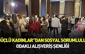 Samsun'da 'Güçlü Kadınlar'dan sosyal sorumluluk odaklı alışveriş şenliği