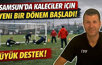 Samsun'da kaleciler için yeni bir dönem başladı