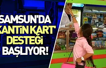 Samsun'da 'Kantin Kart' desteği başlıyor!