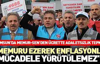 Samsun'da Memur-Sen'den ücrette adaletsizlik tepkisi 'Memuru ezerek enflasyonla mücadele yürütülemez'