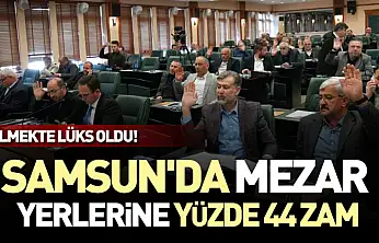 Samsun'da mezar yerlerine yüzde 44 zam