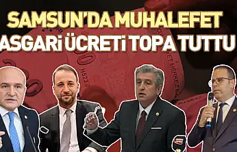 Samsun'da Muhalefet Asgari Ücreti Topa Tuttu