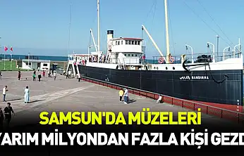 Samsun'da müzeleri yarım milyondan fazla kişi gezdi
