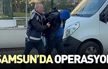 Samsun'da operasyon