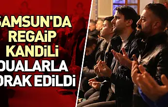 Samsun'da Regaip Kandili dualarla idrak edildi