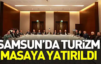 Samsun'da turizm masaya yatırıldı