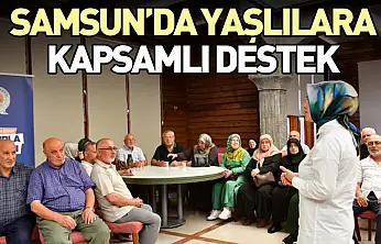 Samsun'da Yaşlılara Kapsamlı Destek