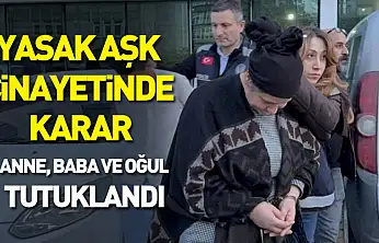 Samsun'daki Yasak Aşk Cinayetinde Karar: Anne, Baba ve Oğul Tutuklandı