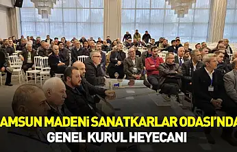 Samsun Madeni Sanatkarlar Odası'nda Genel kurul heyecanı