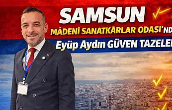 Samsun Madeni Sanatkârlar Odası'nda Eyüp Aydın güven tazeledi