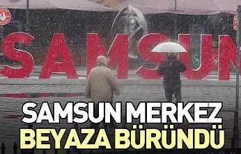 Samsun Merkez Beyaza Büründü