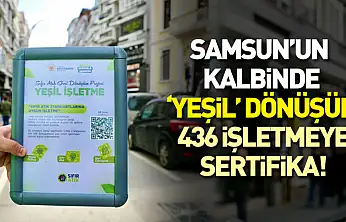 Samsun'un Kalbinde 'Yeşil' Dönüşüm: 436 İşletmeye Sertifika!
