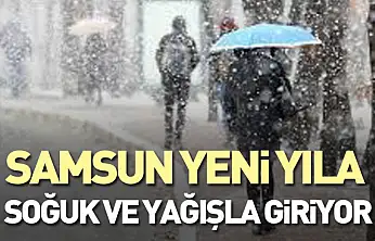Samsun Yeni Yıla Soğuk ve Yağışla Giriyor