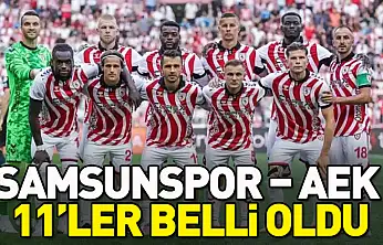 Samsunspor – AEK maçının 11'leri belli oldu