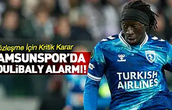 Samsunspor'da Coulibaly Alarmı! Sözleşme İçin Kritik Karar