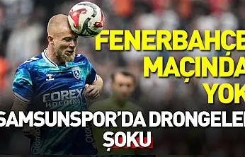 Samsunspor'da Drongelen şoku: Fenerbahçe maçında yok
