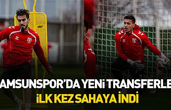 Samsunspor'da yeni transferler ilk kez sahaya indi