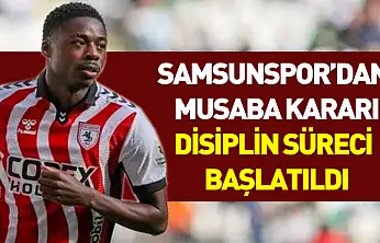 Samsunspor'dan Musaba kararı: Disiplin süreci başlatıldı
