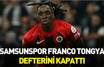 Samsunspor Franco Tongya defterini kapattı