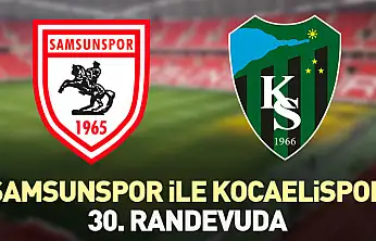 Samsunspor ile Kocaelispor 30. randevuda