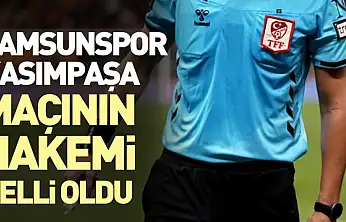 Samsunspor-Kasımpaşa maçının hakemi belli oldu