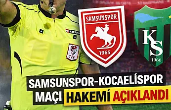 Samsunspor – Kocaelispor maçının hakemi açıklandı