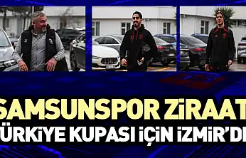 Samsunspor Ziraat Türkiye Kupası İçin İzmir'de