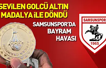 Sevilen golcü altın madalya ile döndü, Samsunspor'da bayram havası