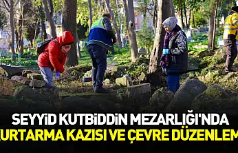 Seyyid Kutbiddin Mezarlığı'nda kurtarma kazısı ve çevre düzenleme çalışmaları