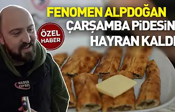 Sosyal medya fenomeni Alpdoğan, Çarşamba pidesine hayran kaldı
