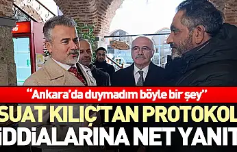 Suat Kılıç'tan Protokol İddialarına Net Yanıt 'Ankara'da durmadım böyle bir şey'