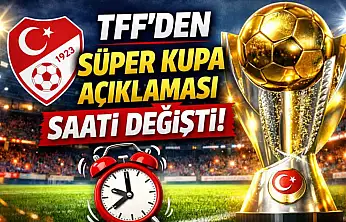 Süper Kupa'da derbinin saati değişti!