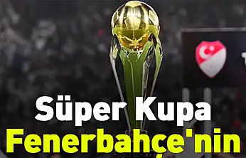 Süper Kupa Fenerbahçe'nin
