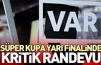 Süper Kupa Yarı Finalinde Kritik Randevu