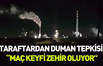 Taraftardan duman tepkisi: 'Maç keyfi zehir oluyor'