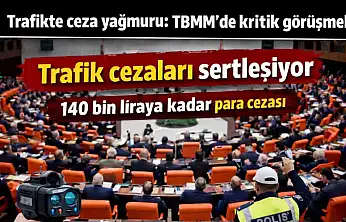TBMM Genel Kurulu trafik cezalarına ilişkin düzenlemeleri görüşecek