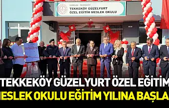 Tekkeköy Güzelyurt Özel Eğitim Meslek Okulu eğitim yılına başladı