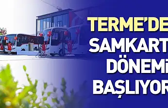 Terme'de SAMKART Dönemi Başlıyor