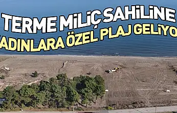 Terme Miliç Sahiline Kadınlara Özel Plaj Geliyor