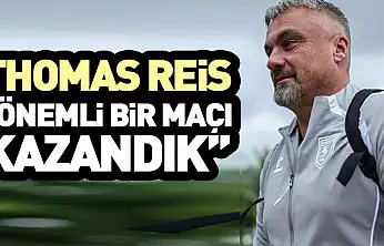 Thomas Reis: 'Önemli Bir Maçı Kazandık'